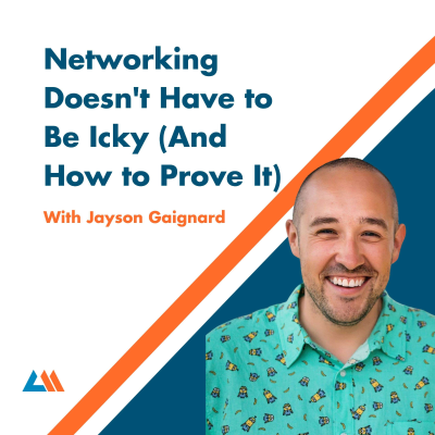 episode Networking Doesn't Have to Be Icky (And How to Prove It) with Jayson Gaignard artwork