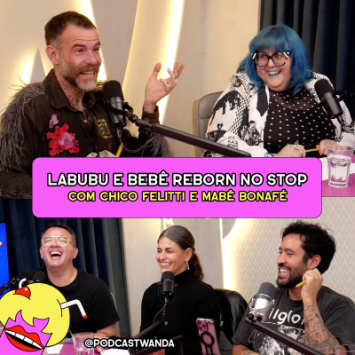 episode NOMES DE LABUBUS E TREINANDO BEBÊ REBORN NO STOP com Chico Felitti e Mabê Bonafé - #642 artwork