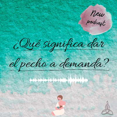 episode ¿Qué significa dar el pecho a demanda? artwork