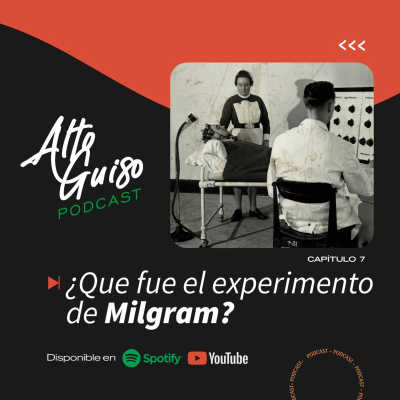 episode 07 I EL EXPERIMENTO DE MILGRAM - Alto Guiso Podcast (2da. Temporada) artwork