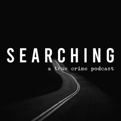 Searching: A True Crime Podcast