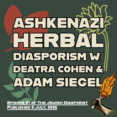 episode Ashkenazi Herbal Diasporism w/ Deatra Cohen and Adam Siegel artwork