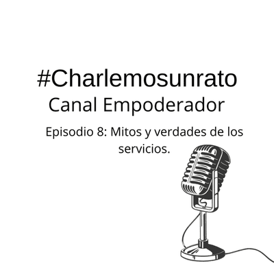 episode #charlemosunrato - Episodio 8: Mitos y verdades de los servicios artwork