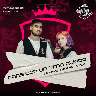 episode Temp02: Ep.04 - FANS CON UN 7MO ALIADO artwork