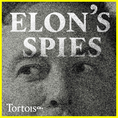 Elon's Spies | Tortoise Investigates