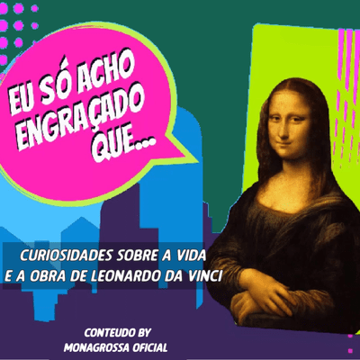 episode Eu Só Acho Engraçado Que...#2 - curiosidades sobre Leonardo da Vinci artwork