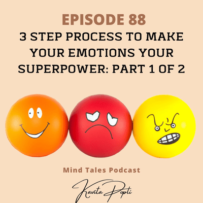 episode Episode 88 - 3 steps to making emotions your superpower - Part 1 of 2 artwork