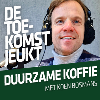 episode 007 - Duurzame koffie - Met Koen Bosmans (Ray&Jules) artwork