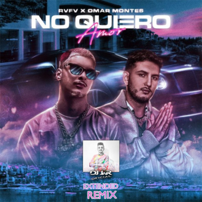 episode RVFV, Omar Montes - No Quiero Amor (EXTENDED REMIX DJ JaR Oficial) artwork