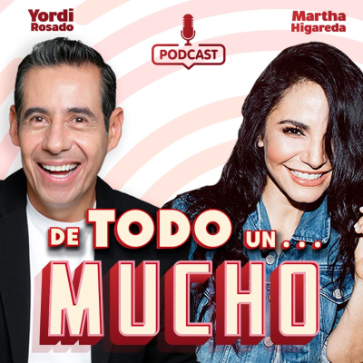 episode ¡FUERTES DECLARACIONES sobre ser una PERSONA FAMOSA! | De Todo Un Mucho Martha Higareda Yordi Rosado artwork