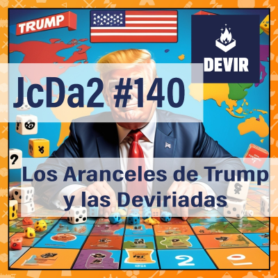 episode JcDa2 #140 Los aranceles de Trump y las Deviriadas artwork