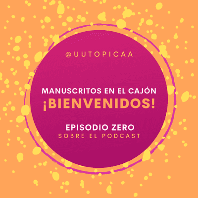 episode 00 - ¡Bienvenidos a Manuscritos en el cajón! artwork