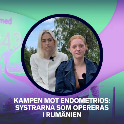 episode Kampen mot endometrios: Systrarna som opereras i Rumänien – P3 Nyheter Dokumentär artwork