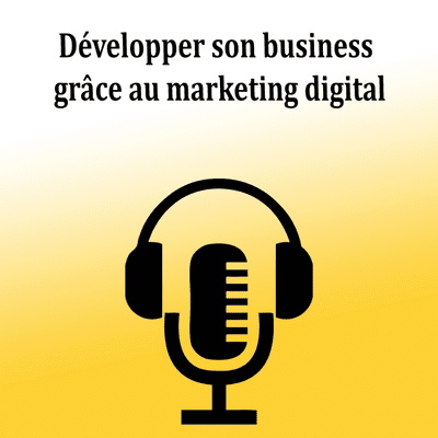 episode Développer son Business Grâce au Marketing Digital artwork