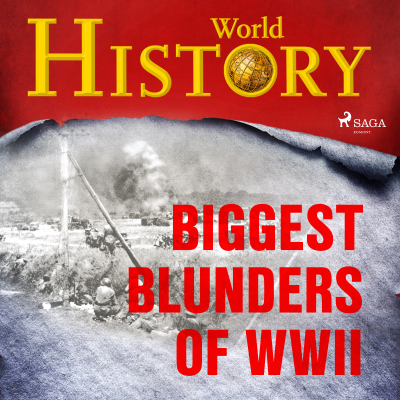 Biggest Blunders of WWII