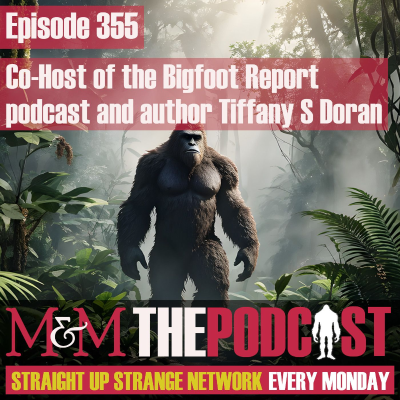 episode Mysteries and Monsters: Episode 355 Co-Host of the Bigfoot Report podcast and author Tiffany Doran artwork