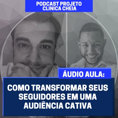 episode ÁUDIO AULA #07 - Como transformar seus seguidores em uma audiência cativa artwork