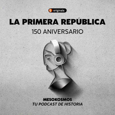 episode Primera República Española: 150 Aniversario artwork
