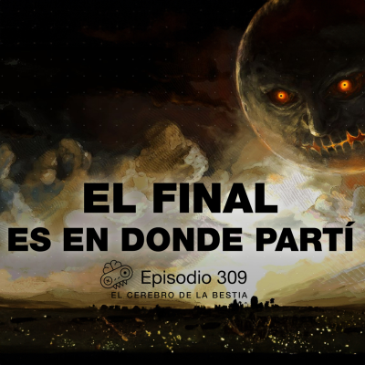 episode Amanecer del Ultimo Dia - El Cerebro de la Bestia 309 - Año VII artwork