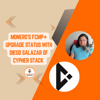 episode Monero’s FCMP+ Upgrade Status with Diego Salazar of Cypher Stack | EPI 353 artwork