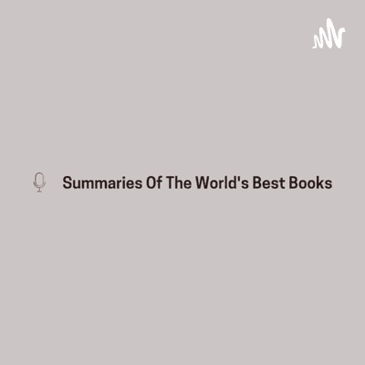 Summaries Of The World's Best Books