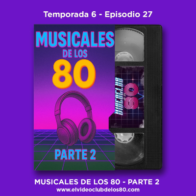 episode 06x27 - El Videoclub de los 80 - Películas musicales de los 80 (Parte2) artwork