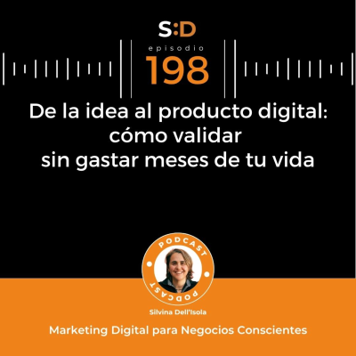 episode Ep. 198 - De la idea al producto digital como validar sin gastar meses de tu vida artwork