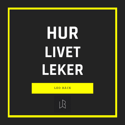 Hur livet leker