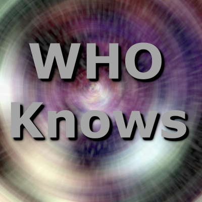 WHO Knows