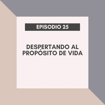 episode Despertando al propósito de vida artwork