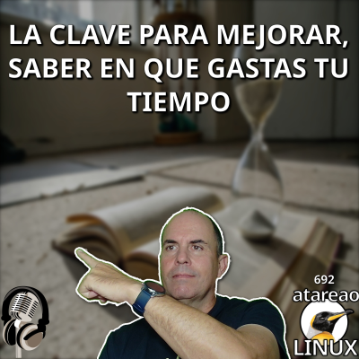 episode ATA 692 La clave para mejorar, saber en que gastas tu tiempo artwork