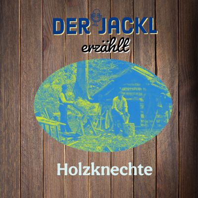 episode Die Arbeit der Holzknechte zu Ende des 19. Jahrhunderts artwork