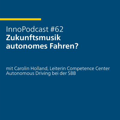 episode #62 Zukunftsmusik autonomes Fahren? – mit Carolin Holland, Leiterin Competence Center Autonomous Driving bei der SBB artwork