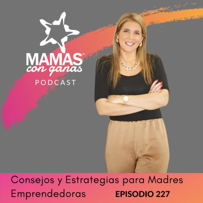 episode Consejos y Estrategias para Madres Emprendedoras artwork
