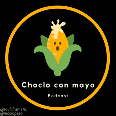 Choclo con Mayo Podcast