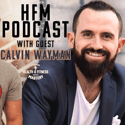 episode Calvin Wayman-Entrepreneur Author Fitness Freak artwork