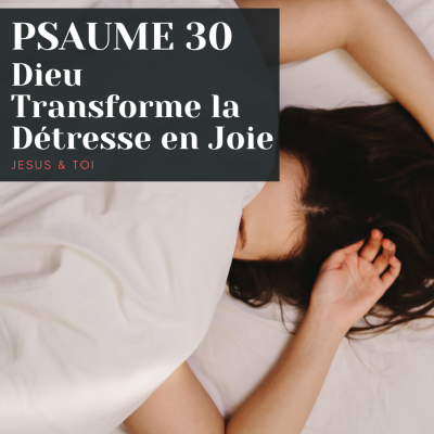 episode Psaume 30 | Dieu Transforme le Détresse en Joie artwork