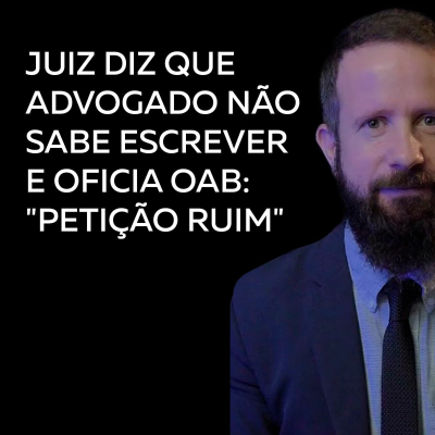 episode "Petição ruim" Juiz diz que advogado não sabe escrever e oficia OAB artwork