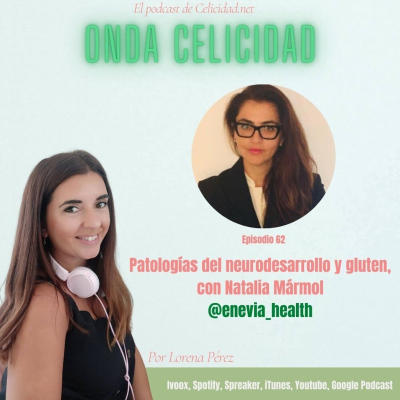 Onda Celicidad - OC062 - Patologías del Neurodesarrollo y gluten, con Natalia Mármol