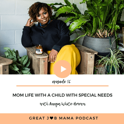 episode Episode 016: Mom Life With A Child with Special Needs with Annya White-Brown artwork