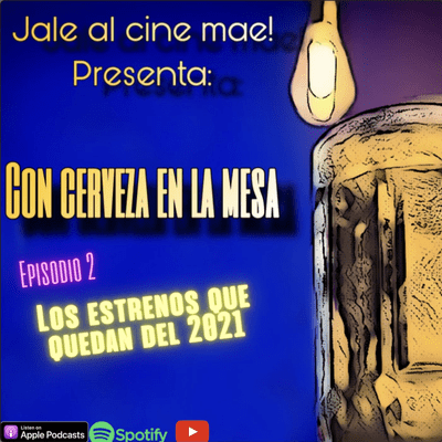episode Con cerveza en la mesa episodio 2 - algunos de los estrenos mas esperados de lo que queda del 2021 artwork