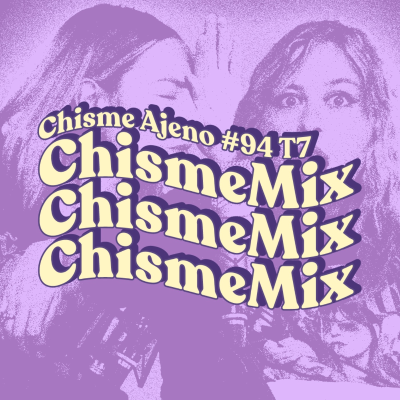 episode Chisme ajeno #94: Chismotrón artwork