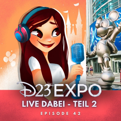 #42: D23 Expo 2022 | Live dabei beim größten Disney Event | Disney Parks, Merch & mehr