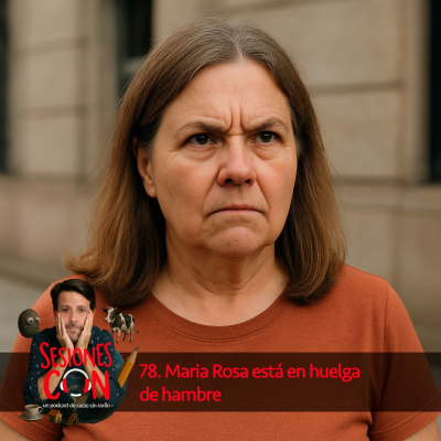 episode Maria Rosa está en huelga de hambre "llevo doce años protestando y no pienso parar" artwork