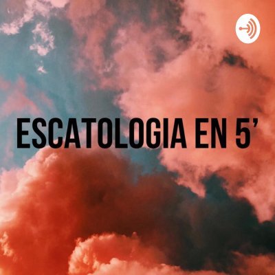 Escatología en 5 minutos