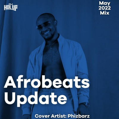 episode 2022 May Afrobeats Update Mix Feat Phizbarz Joeboy Victony BNXN Kwesi Arthur artwork