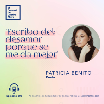 episode ‘Escribo del desamor porque se me da mejor’, con Patricia Benito. Episodio 305 artwork