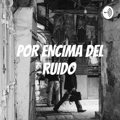 POR ENCIMA DEL RUIDO
