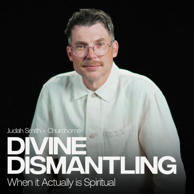 episode When It Actually Is Spiritual | Divine Dismantling | Judah Smith artwork
