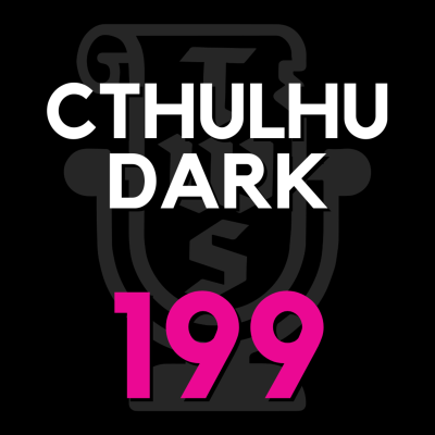 episode Ep. 199 - Cthulhu Dark artwork